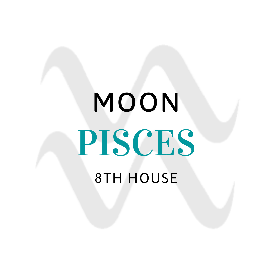 Pisces Moon in the 8th house