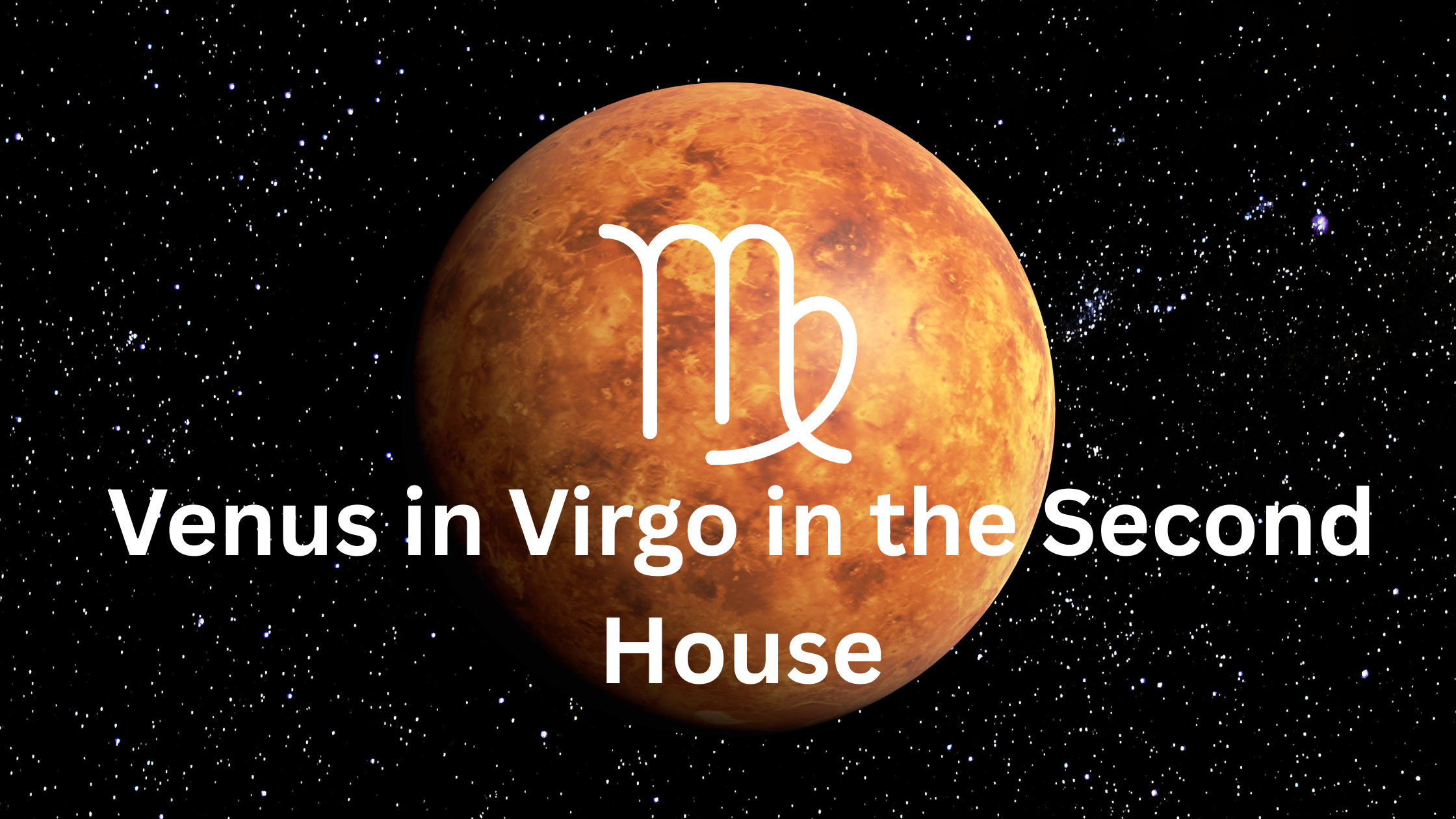 Venus in Virgo in the Second House